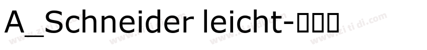A_Schneider leicht字体转换